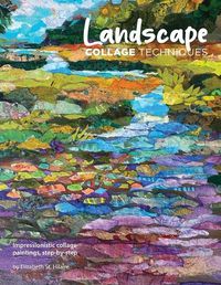 Cover image for Landscape Collage Techniques: Impressionistic collage paintings, step-by-step