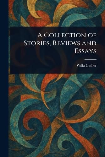 Cover image for A Collection of Stories, Reviews and Essays