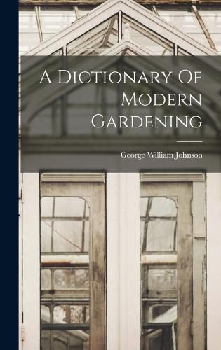 A Dictionary Of Modern Gardening