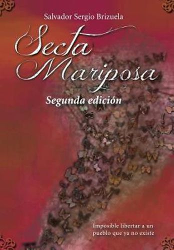 Cover image for Secta Mariposa: Imposible Libertar a Un Pueblo Que Ya No Existe