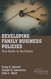 Cover image for Developing Family Business Policies: Your Guide to the Future