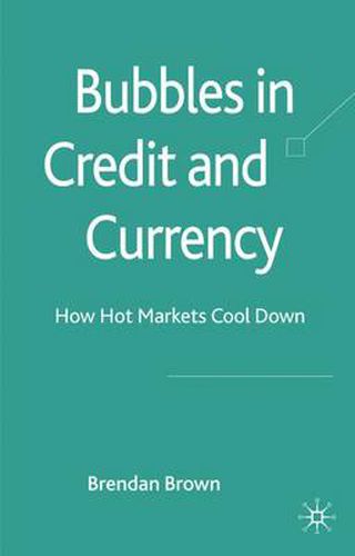 Bubbles in Credit and Currency: How Hot Markets Cool Down