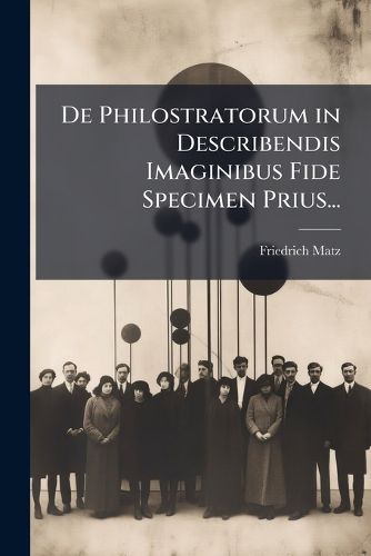Cover image for De Philostratorum in Describendis Imaginibus Fide Specimen Prius...