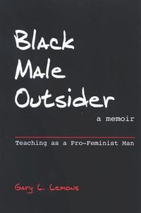 Cover image for Black Male Outsider: Teaching as a Pro-Feminist Man