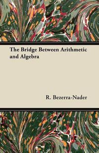 Cover image for The Bridge Between Arithmetic and Algebra