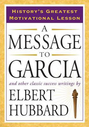 Cover image for Message to Garcia: And Other Classic Success Writings
