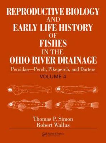 Cover image for Reproductive Biology and Early Life History of Fishes in the Ohio River Drainage: Percidae - Perch, Pikeperch, and Darters, Volume 4