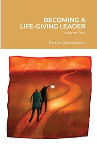 Cover image for Becoming a Life-Giving Leader