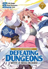 Cover image for CALL TO ADVENTURE! Defeating Dungeons with a Skill Board (Manga) Vol. 7