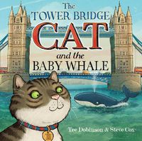 Cover image for The Tower Bridge Cat and The Baby Whale