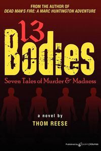 Cover image for 13 Bodies: Seven Tales of Murder & Madness