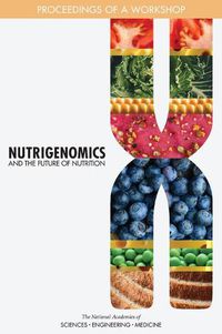 Cover image for Nutrigenomics and the Future of Nutrition: Proceedings of a Workshop