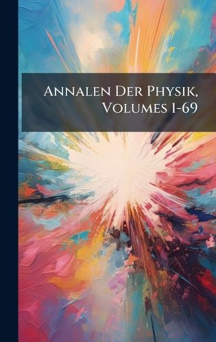 Cover image for Annalen Der Physik, Volumes 1-69