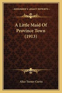 Cover image for A Little Maid of Province Town (1913)