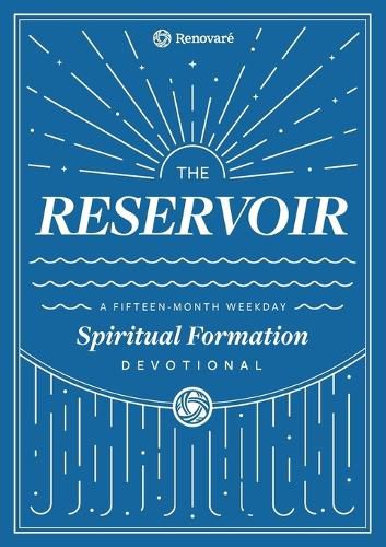 The Reservoir: A 15-Month Weekday Devotional for Individuals and Groups