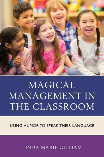 Cover image for Magical Management in the Classroom: Using Humor to Speak Their Language