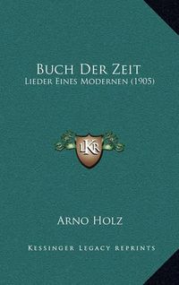 Cover image for Buch Der Zeit: Lieder Eines Modernen (1905)