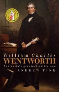 Cover image for William Charles Wentworth: Australia's greatest native son