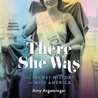 Cover image for There She Was: The Secret History of Miss America