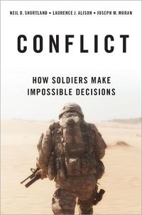 Cover image for Conflict: How Soldiers Make Impossible Decisions