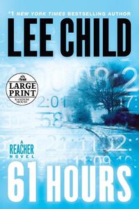 Cover image for 61 Hours: A Jack Reacher Novel