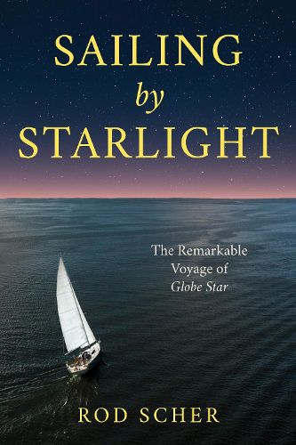 Cover image for Sailing by Starlight: The Remarkable Voyage of Globe Star