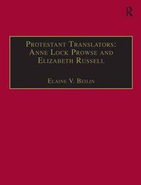 Cover image for Protestant Translators: Anne Lock Prowse and Elizabeth Russell: Printed Writings 1500-1640: Series I, Part Two, Volume 12