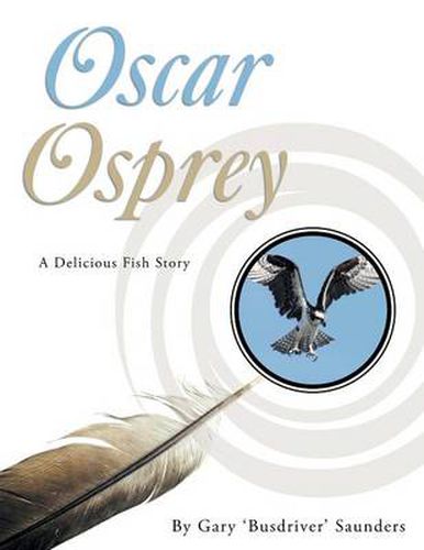 Cover image for Oscar Osprey: A Delicious Fish Story