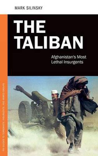 Cover image for The Taliban: Afghanistan's Most Lethal Insurgents