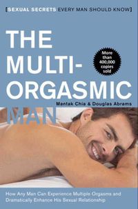 Cover image for Multi-Orgasmic Man: Sexual Secrets Every Man Should Know