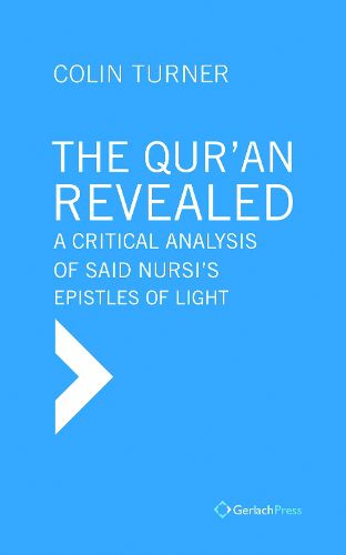 Cover image for The Qur'an Revealed: A Critical Analysis of Said Nursi's Epistles of Light