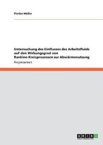 Cover image for Einfluss des Arbeitsfluids auf den Wirkungsgrad von Rankine-Kreisprozessen zur Abwarmenutzung