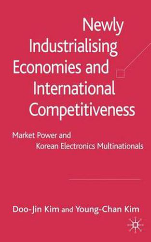 Newly Industrialising Economies and International Competitiveness: Market Power and Korean Electronics Multinationals