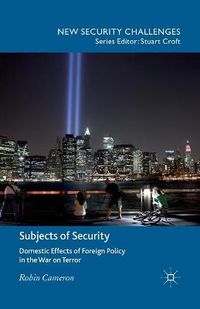 Cover image for Subjects of Security: Domestic Effects of Foreign Policy in the War on Terror