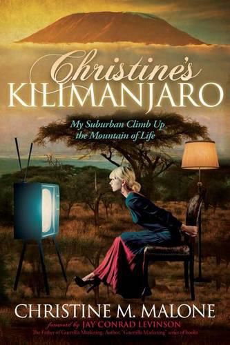 Cover image for Christine's Kilimanjaro: My Suburban Climb Up the Mountain of Life