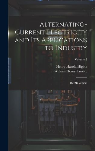 Cover image for Alternating-Current Electricity and Its Applications to Industry