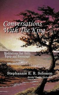 Cover image for Conversations with the King and Study Guide: Meditations That Edify, Equip and Encourage