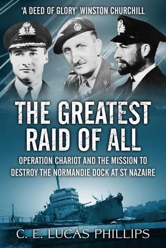 Cover image for The Greatest Raid of All: Operation Chariot and the Mission to Destroy the Normandie Dock at St Nazaire