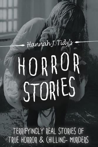 Cover image for Horror Stories: A Collection of Real Life Chilling Encounters of True Crime and the Paranormal