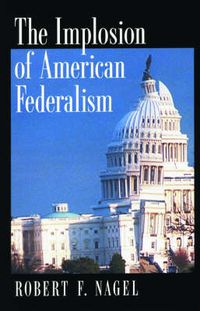 Cover image for The Implosion of American Federalism