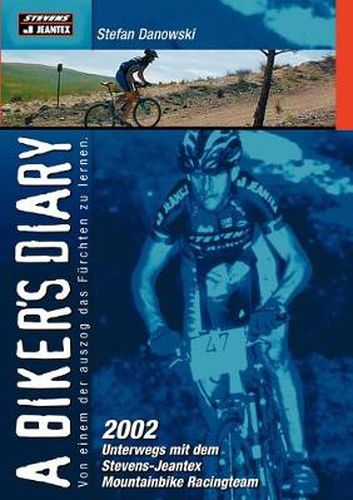 Cover image for A biker"s diary: 2002 unterwegs mit dem Stevens-Jeantex Mountainbike Racingteam