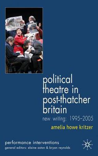 Cover image for Political Theatre in Post-Thatcher Britain: New Writing, 1995-2005