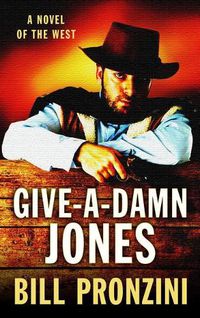 Cover image for Give-A-Damn Jones: A Novel of the West