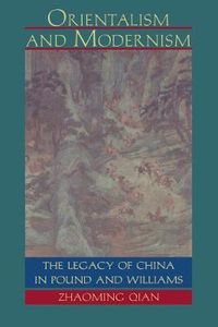 Cover image for Orientalism and Modernism: The Legacy of China in Pound and Williams