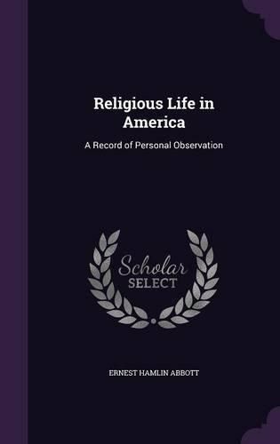 Cover image for Religious Life in America: A Record of Personal Observation