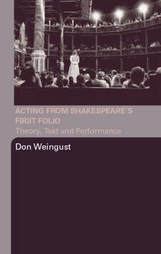 Cover image for Acting from Shakespeare's First Folio: Theory, Text and Performance