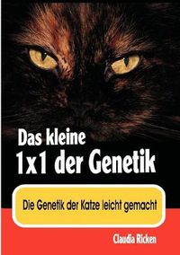 Cover image for Das kleine 1x1 der Genetik: Die Genetik der Katze leicht gemacht