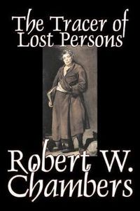 Cover image for The Tracer of Lost Persons by Robert W. Chambers, Fiction, Horror, Action & Adventure