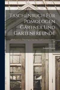 Cover image for Taschenbuch Fu&#776;r Pomologen Ga&#776;rtner Und Gartenfreunde [electronic Resource]; v.8