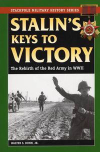 Cover image for Stalin's Keys to Victory: The Rebirth of the Red Army in WW II